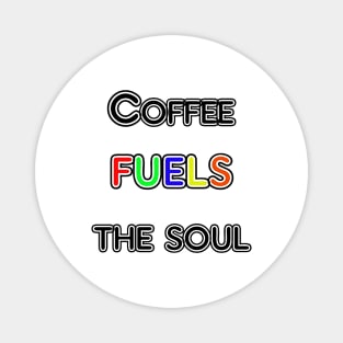 Coffee Fuels the Soul Magnet